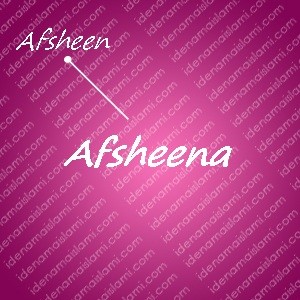 variasi arti nama afsheena untuk nama bayi perempuan islami