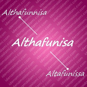 variasi arti nama althafunisa untuk nama bayi perempuan islami