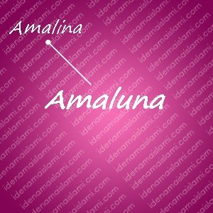 variasi arti nama amaluna untuk nama bayi perempuan islami