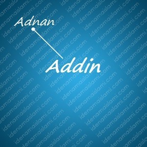 variasi arti nama Addin untuk nama bayi laki laki islami