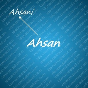 variasi arti nama Ahsan untuk nama bayi laki laki islami