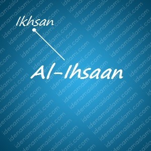 variasi arti nama Al-Ihsaan untuk nama bayi laki laki islami
