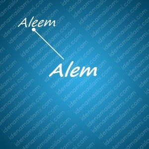 variasi arti nama Alem untuk nama bayi laki laki islami