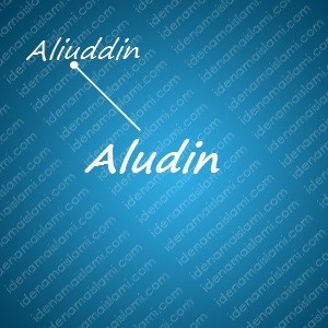variasi arti nama Aliudin untuk nama bayi laki laki islami