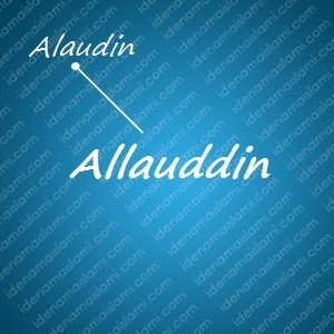 variasi arti nama Allauddin untuk nama bayi laki laki islami