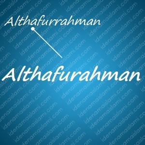 variasi arti nama Althafurahman untuk nama bayi laki laki islami
