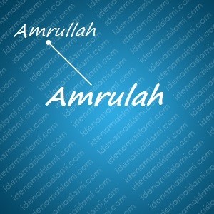variasi arti nama Amrulah untuk nama bayi laki laki islami