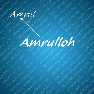 variasi arti nama Amrulloh untuk nama bayi laki laki islami