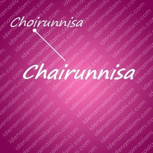 variasi arti nama Chairunnisa untuk nama bayi perempuan islami