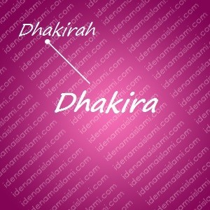 variasi arti nama Dhakira untuk nama bayi perempuan islami