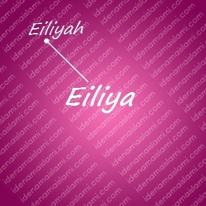 variasi arti nama Eiliya untuk nama bayi perempuan islami