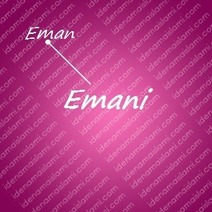 variasi arti nama Emani untuk nama bayi perempuan islami