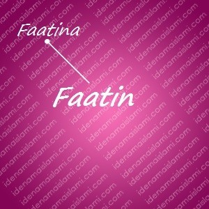 variasi arti nama Faatin untuk nama bayi perempuan islami