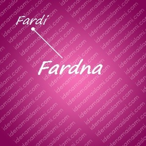 variasi arti nama Fardna untuk nama bayi perempuan islami