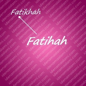variasi arti nama Fatihah untuk nama bayi perempuan islami