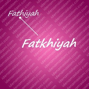 variasi arti nama Fatkhiyah untuk nama bayi perempuan islami