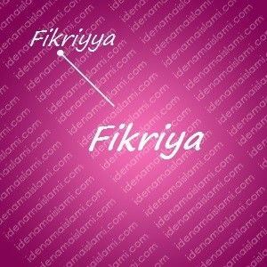 variasi arti nama Fikriya untuk nama bayi perempuan islami