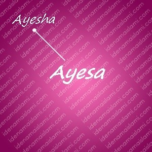 variasi arti nama ayesa untuk nama bayi perempuan islami