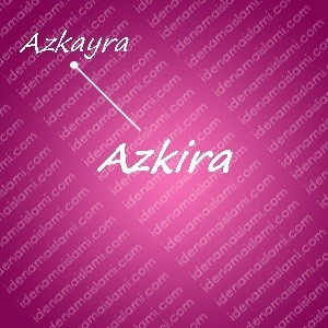 variasi arti nama azkira untuk nama bayi perempuan islami