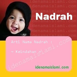 Ini Arti Nama Nadrah Dalam Islam Idenamaislami Com
