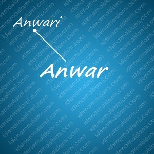 variasi arti nama Anwar untuk nama bayi laki laki islami
