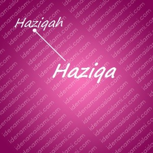 variasi arti nama Haziqa untuk nama bayi perempuan islami