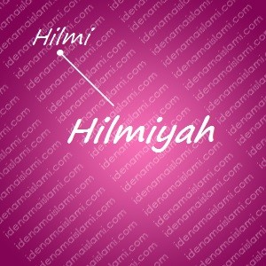 variasi arti nama Hilmiyah untuk nama bayi perempuan islami