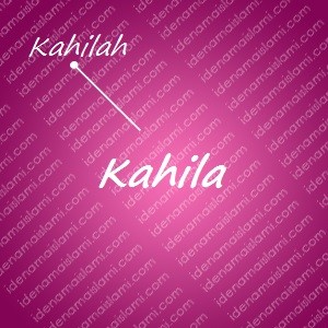 variasi arti nama Kahila untuk nama bayi perempuan islami