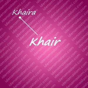 variasi arti nama Khair untuk nama bayi perempuan islami