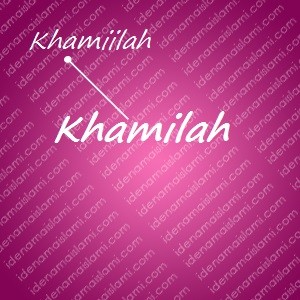 variasi arti nama Khamilah untuk nama bayi perempuan islami