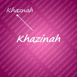 variasi arti nama Khazinah untuk nama bayi perempuan islami