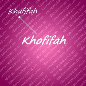 variasi arti nama Khofifah untuk nama bayi perempuan islami