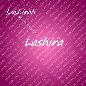 variasi arti nama Lashira untuk nama bayi perempuan islami