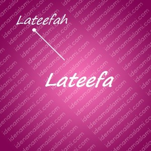 variasi arti nama Lateefa untuk nama bayi perempuan islami