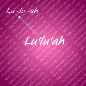 variasi arti nama Lu'lu'ah untuk nama bayi perempuan islami