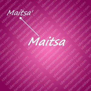 variasi arti nama Maitsa untuk nama bayi perempuan islami