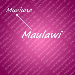 variasi arti nama Maulawi untuk nama bayi perempuan islami