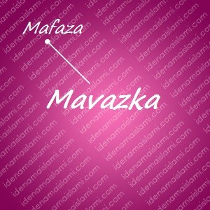 variasi arti nama Mavazka untuk nama bayi perempuan islami