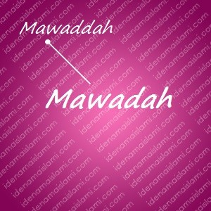 variasi arti nama Mawadah untuk nama bayi perempuan islami