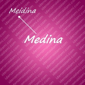 variasi arti nama Medina untuk nama bayi perempuan islami