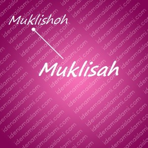 variasi arti nama Muklisah untuk nama bayi perempuan islami
