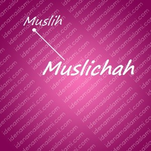 variasi arti nama Muslichah untuk nama bayi perempuan islami