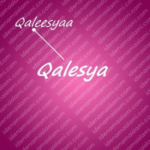 variasi arti nama Qalesya untuk nama bayi perempuan islami