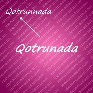 variasi arti nama Qotrunada untuk nama bayi perempuan islami