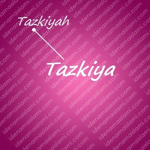 variasi arti nama Tazkiya untuk nama bayi perempuan islami