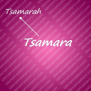 variasi arti nama Tsamara untuk nama bayi perempuan islami