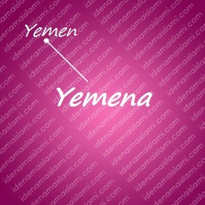 variasi arti nama Yemena untuk nama bayi perempuan islami