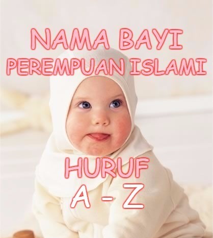 Nama bayi perempuan islami dan artinya dari a-z 2021