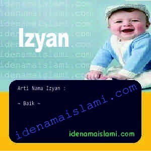 Ini Arti Nama Izyan ♂ Dalam Islam - IdeNamaIslami.com