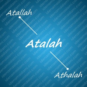 variasi arti nama Atalah untuk nama bayi laki laki islami
